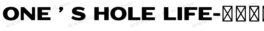 ONE ’ S HOLE LIFE字体转换